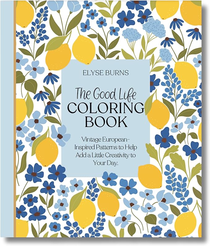 Elyse Breanne Design, The Good Life Coloring Book: 40 Mediterranean Coast-Inspired Designs to Help You Relax and Unwind