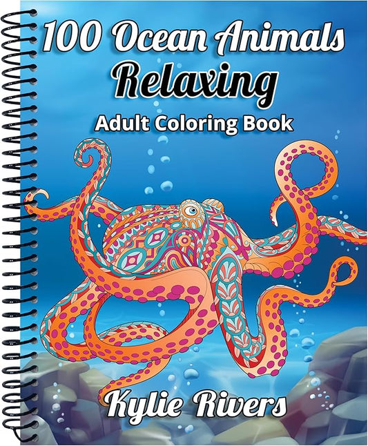 100 Ocean Animals: Relaxing Adult Coloring Book for Women & Men - Spiral Bound | Fun Facts & Stress Relief Coloring of Octopuses, Whales, Dolphins, Sea Turtles, Sharks, Stingrays, Axolotls & More